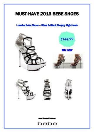 www.Forever-Pink.com
MUST-HAVE 2013 BEBE SHOES
Lourdes Bebe Shoes – Silver & Black Strappy High Heels
BUY NOW
 