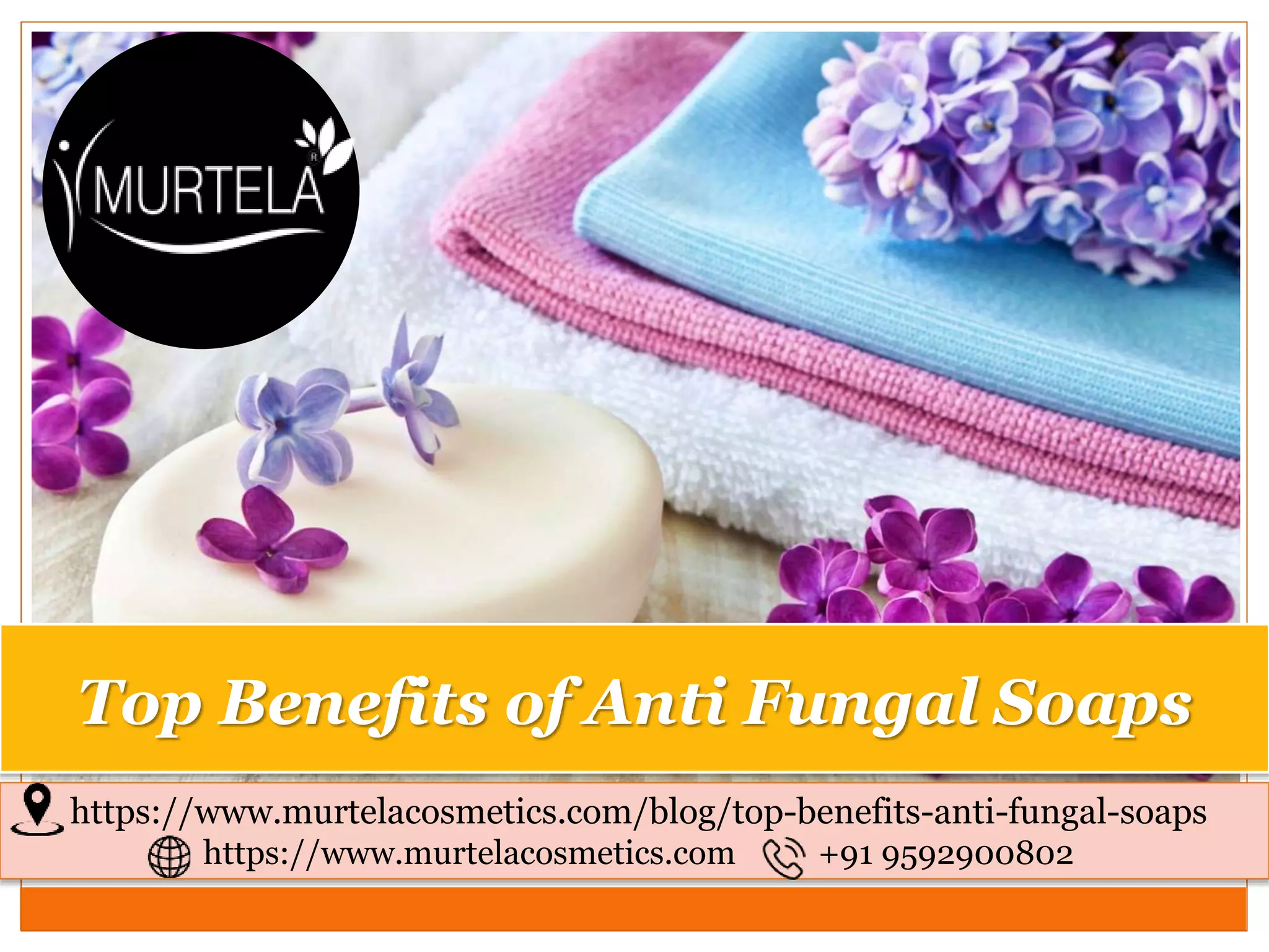 Top Benefits Of Anti Fungal Soaps Murtela Cosmetics PPT