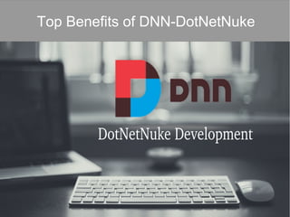 Top Benefits of DNN-DotNetNuke
 