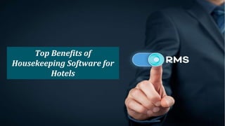 Top Benefits of
Housekeeping Software for
Hotels
 