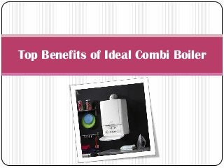 Top Benefits of Ideal Combi Boiler
 