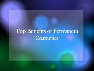 Top Benefits of Permanent Cosmetics 