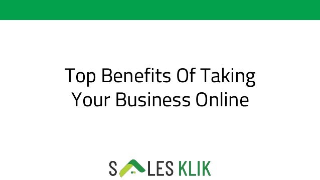 Top Benefits Of Taking
Your Business Online
 