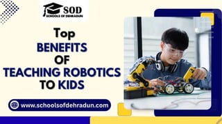Top Benefits of Teaching Robotics to Kids.pptx