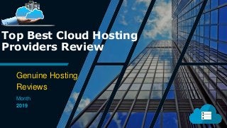 Top Best Cloud Hosting
Providers Review
Genuine Hosting
Reviews
Month
2019
 