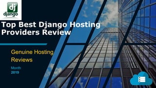 Top Best Django Hosting
Providers Review
Genuine Hosting
Reviews
Month
2019
 