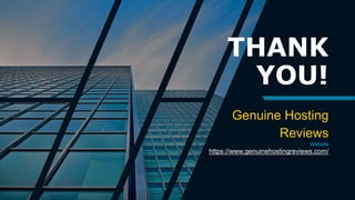 THANK
YOU!
Genuine Hosting
Reviews
Website
https://www.genuinehostingreviews.com/
 