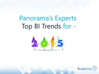 Panorama’s Experts 
Top BI Trends for - 
 