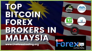 TOP
TOP
BITCOIN
BITCOIN
FOREX
FOREX
BROKERS IN
BROKERS IN
MALAYSIA
MALAYSIA
www.Liveforextrading.org
 
