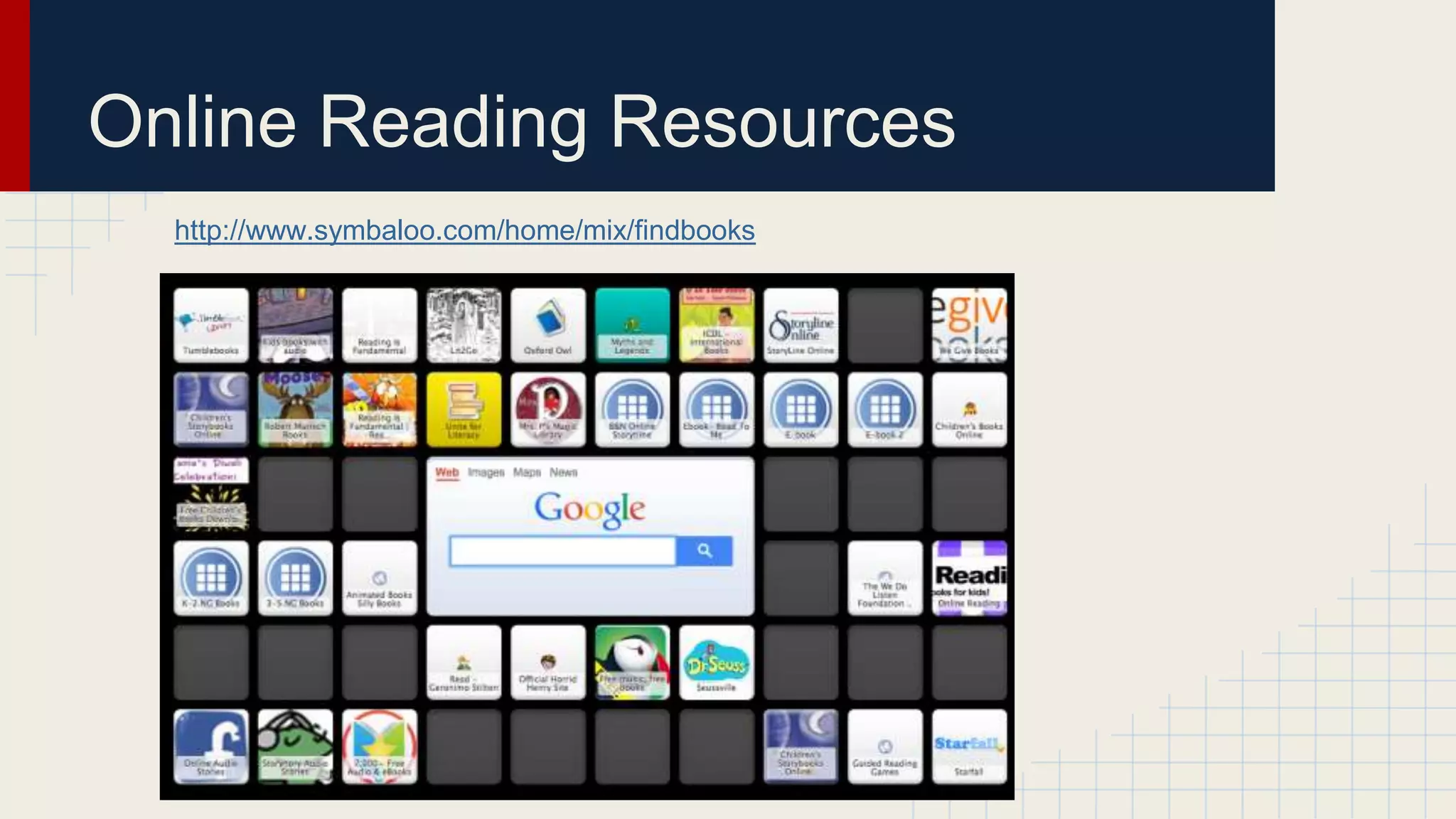 Online Reading Resources
http://www.symbaloo.com/home/mix/findbooks
 