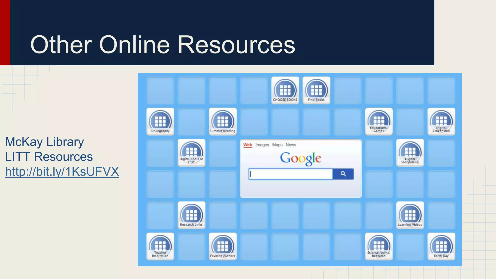 Other Online Resources
McKay Library
LITT Resources
http://bit.ly/1KsUFVX
 