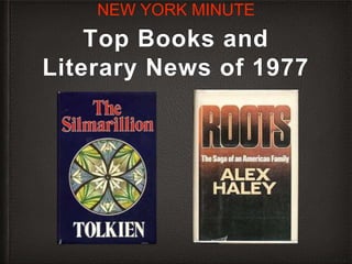 Top Books and
Literary News of 1977
NEW YORK MINUTE
 