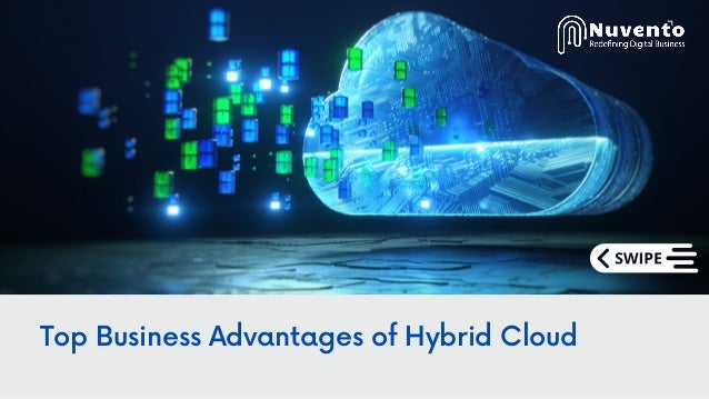 Top Business Advantages of Hybrid Cloud
 