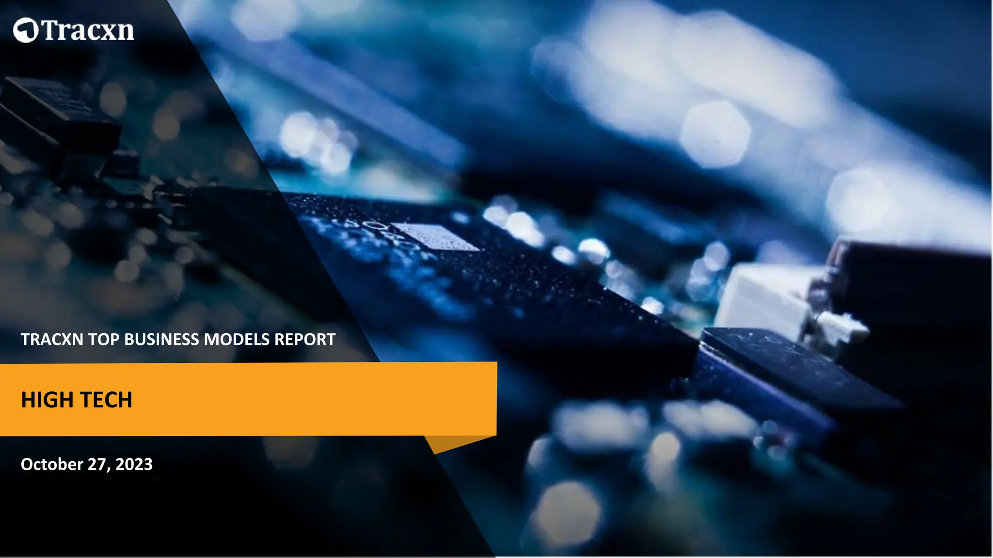 TRACXN TOP BUSINESS MODELS REPORT
October 27, 2023
HIGH TECH
 