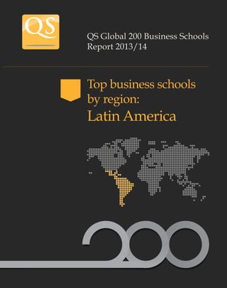 QS Global 200 Business Schools
Report 2013/14

Top business schools
by region:

Latin America

 