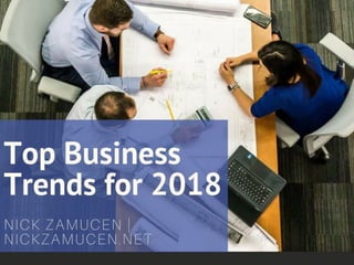 Top Business Trends for 2018 | Nick Zamucen