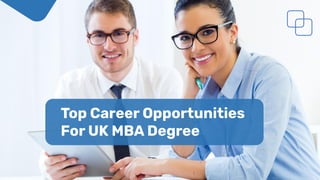 Top Career Opportunities
For UK MBA Degree
 
