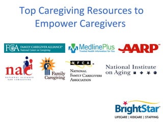 Top Caregiving Resources to
     Empower Caregivers
 