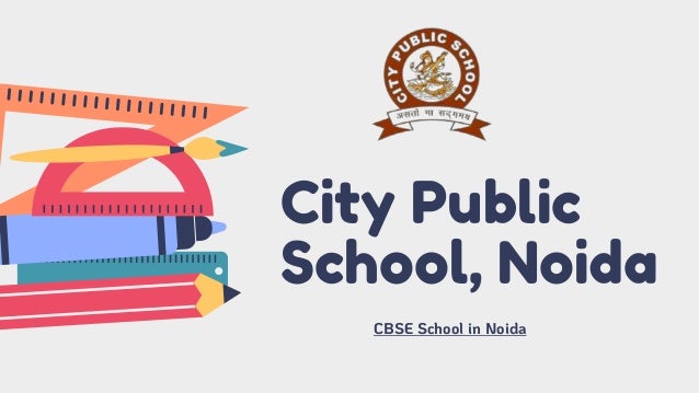 City Public
School, Noida
CBSE School in Noida
 