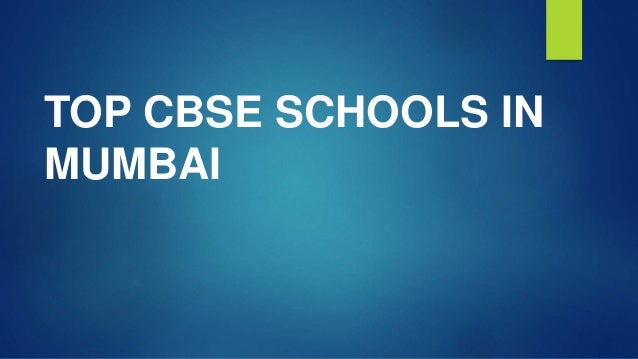 TOP CBSE SCHOOLS IN
MUMBAI
 