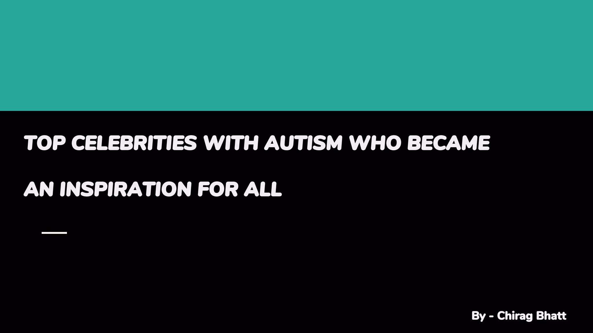 Top celebrities with autism who became an inspiration for all | PPT