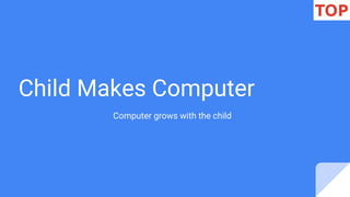 Child Makes Computer
Computer grows with the child
Support TOP by making a tax-deductible donation to
the Education for Sustainable Development in
Kenya program through the Institute of World Affairs
 