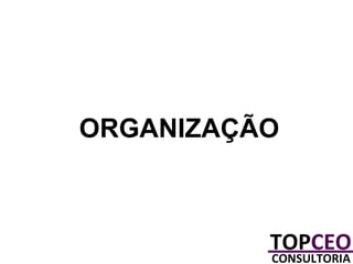 ORGANIZAÇÃO

 