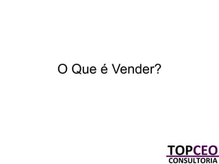 O Que é Vender?

 