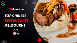 TOP CHINESE
RESTAURANTS
MELBOURNE
 