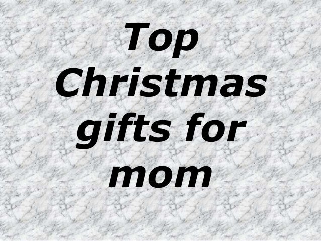 Top christmas gifts for mom