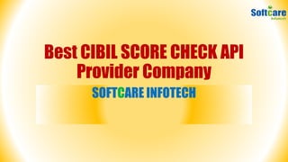 Best CIBIL SCORE CHECK API
Provider Company
SOFTCARE INFOTECH
 