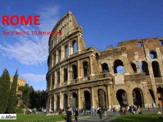 ROME
Top (Classic) 10 Attractions
1www.joguru.com
 