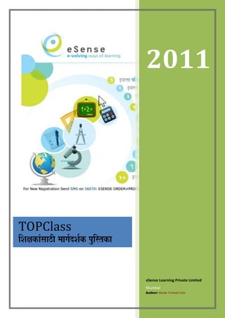 2011




TOPClass
efMe#ekeÀebmeeþer ceeie&oMe&keÀ HegefmlekeÀe


                                               eSense Learning Private Limited
                                               Mumbai
                                               Author: Mandar Yeshwant Sutar
 