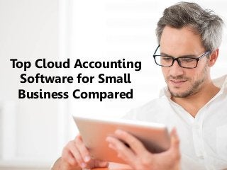 Top Cloud Accounting
Software for Small
Business Compared
 