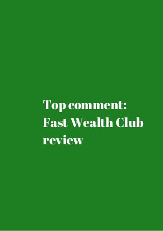 Top comment: 
Fast Wealth Club 
review 
 