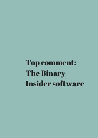 Top comment: 
The Binary 
Insider software 
 