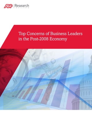 Top Concerns of Business Leaders
in the Post-2008 Economy
 