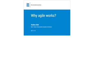 Why agile works? 
Andres Kütt 
RIA / State Information System Architect 
20.11.14 
 