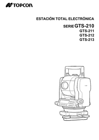 ESTACIÓN TOTAL ELECTRÓNICA
SERIEGTS-210
GTS-211
GTS-212
GTS-213
 