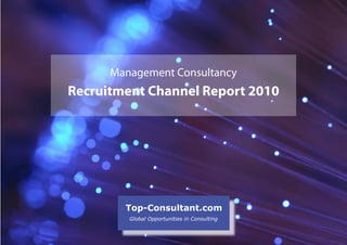 Management Consultancy
Recruitment Channel Report 2010
 