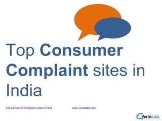 Top Consumer Complaint sites in India   www.veristlabs.com Top  Consumer Complaint  sites in India 