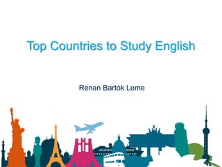 Top Countries to Study English
Renan Bartók Leme
 