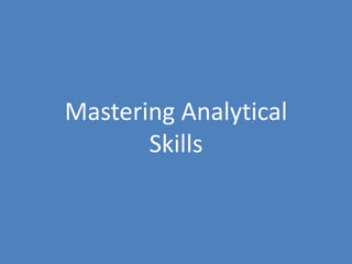 12
Mastering Analytical
Skills
 