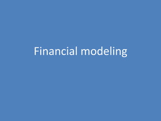 25
Financial modeling
 