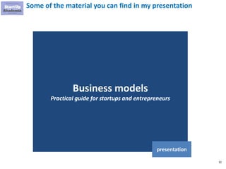 32
Some of the material you can find in my presentation
Business models
Practical guide for startups and entrepreneurs
presentation
 
