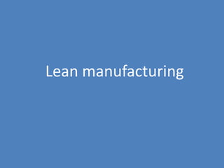 43
Lean manufacturing
 