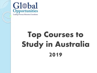 Top Courses to
Study in Australia
2019
 