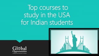 Top courses to
study in the USA
for Indian students
 