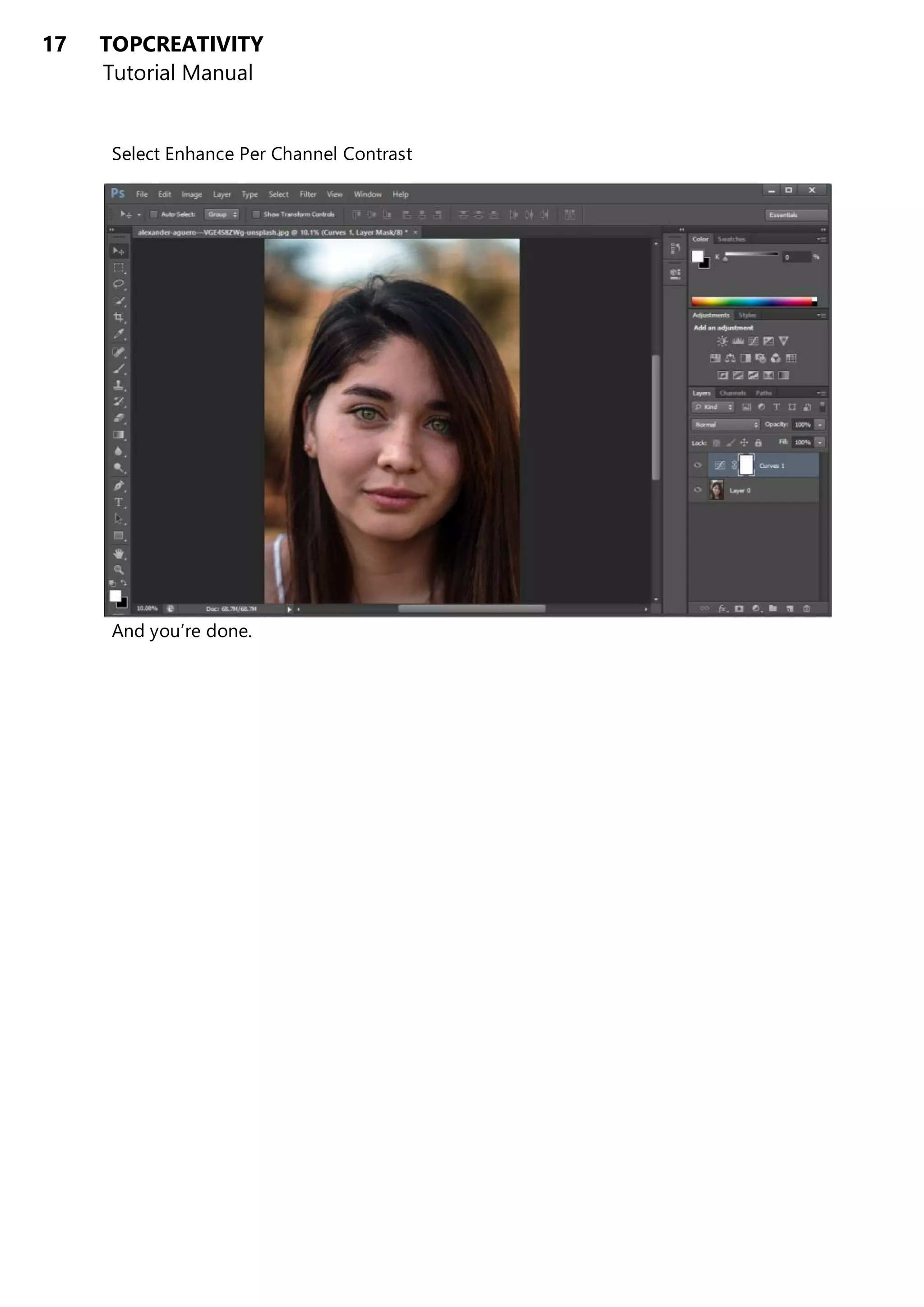 17 TOPCREATIVITY
Tutorial Manual
Select Enhance Per Channel Contrast
And you’re done.
 