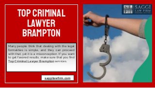 TopCriminal
Lawyer
Brampton
Many people think that dealing with the legal
formalities is simple, and they can proceed
with...